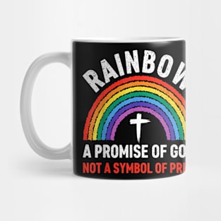 Rainbow A Promise Of God Not A Symbol Of Pride Mug